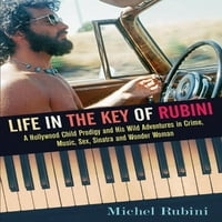Животот Во Клучот На Рубини: Холивудско Чудо Од Дете и Неговите Диви Авантури Во Криминалот, Музиката, Сексот, Синатра и Вондер